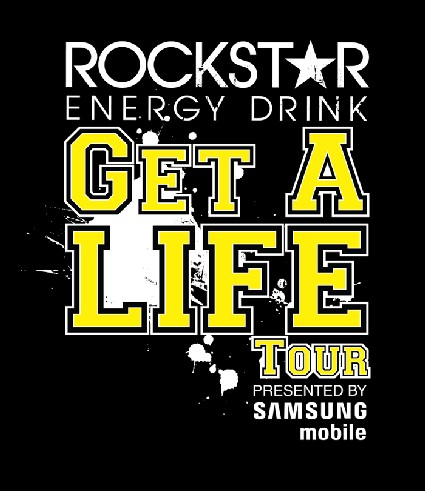 First Annual ROCKSTAR Energy Drink GET A LIFE TOUR