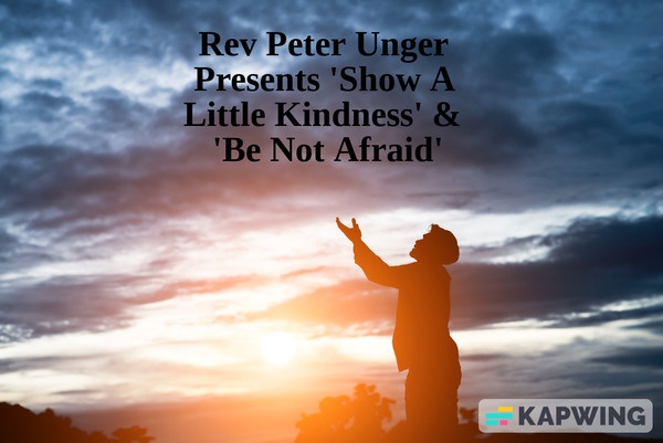 Rev Peter Unger Double Release 'Show A Little Kindness' + 'Be Not