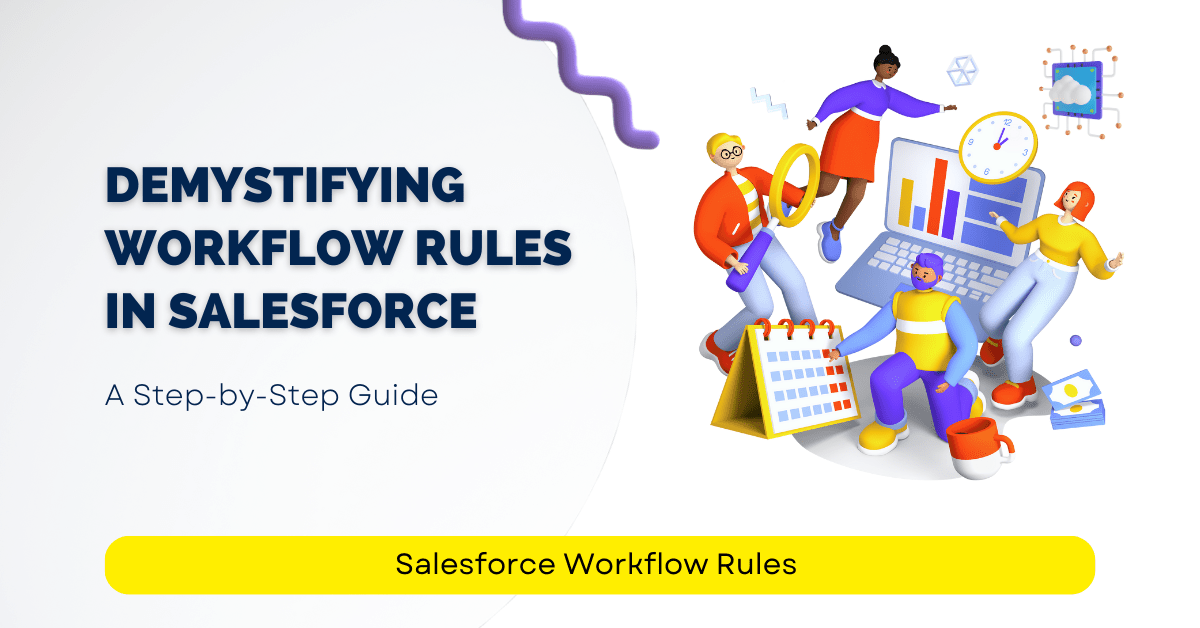 Demystifying Workflow Rules In Salesforce A Step By Step Guide Skope Entertainment Inc 3673